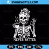 Never Better Skeleton Mom SVG