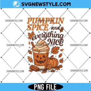 Pumpkin Spice and Everything Nice PNG Sublimation