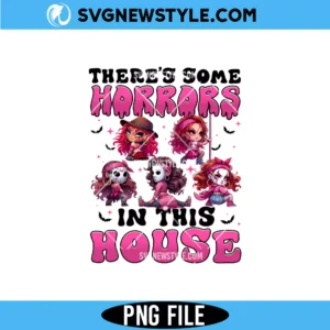 There's Some Horrors In This House Png, Pink Horror Movie Png, Digital Download