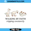 Walking by Faith Tripping Constantly PNG