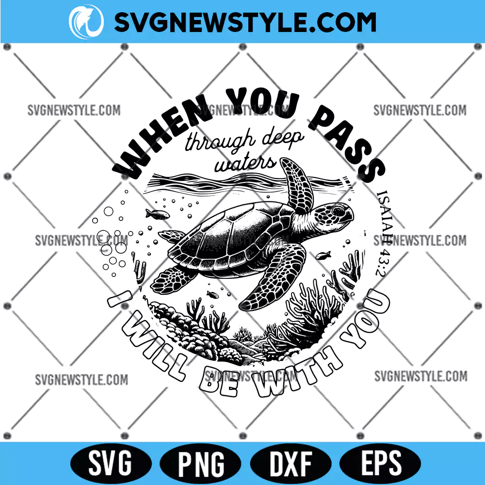 When You Go Through Waters Svg, Sea Turtle Svg, PNG DXF EPS – Digital Download 1 When You Go Through Waters Svg