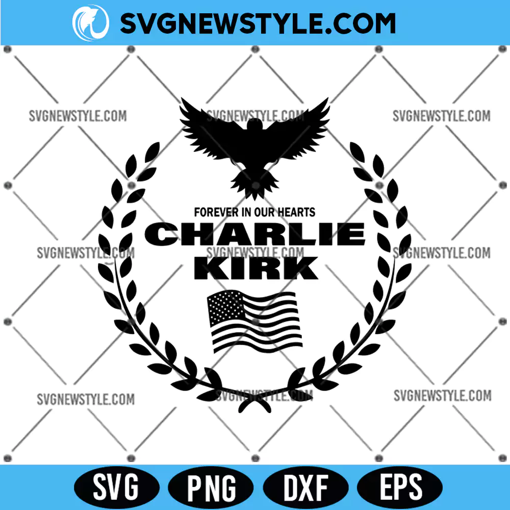 Charlie Kirk Forever In Our Hearts Svg, Memorial SVG, PNG DXF EPS | Cricut & Silhouette 1 Charlie Kirk Forever In Our Hearts Svg