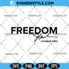 Patriotic Freedom SVG, Charlie Kirk Freedom Svg Design, Digital Download SVG, PNG 2 Patriotic Freedom SVG