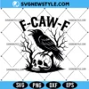 F-Caw-F SVG, Dark Bird Humor, PNG DXF EPS | Digital Download 2 F-Caw-F SVG