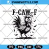 Funny F-Caw-F Chicken Svg, Farm Animal Svg, PNG DXF EPS | Instant Download 3 Funny F-Caw-F Chicken Svg