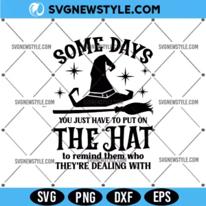 Some Days I Just Have To Put On The Hat Svg