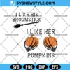 I Like His Broomstick I Like Her Pumpkins Svg