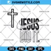 Jesus Did It Svg Bundle