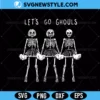 Let's Go Ghouls Skeleton Svg, Fall Cheer Svg, PNG DXF EPS | Digital Download 2 Let's Go Ghouls Skeleton Svg