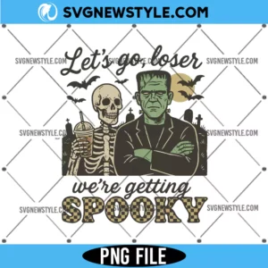 Let's Go Loser We're Getting Spooky PNG