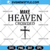 Make Heaven Crowded Svg
