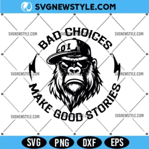 Monkey Bad Choices Make Good Stories Svg