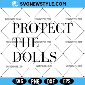 Protect The Dolls Feminist Svg