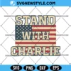 Stand With Charlie Kirk Svg