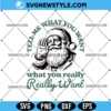 Tell Me What You Want Santa SVG