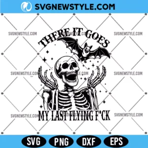 There It Goes My Last Flying Fck Svg Cut File