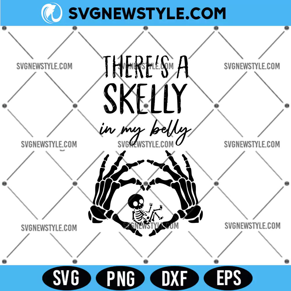 Theres A Skelly In My Belly Svg, Funny Skeleton Baby SVG, PNG DXF EPS Digital Download 1 Theres A Skelly In My Belly Svg
