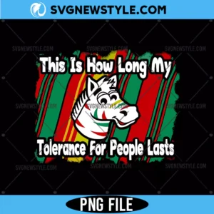 This Is How Long My Tolerance For People Lasts Png