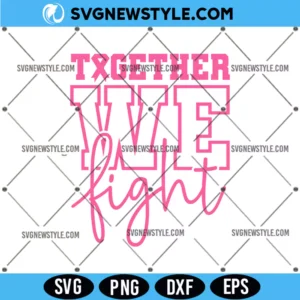 Together We Fight Svg Cricut