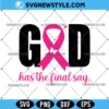 God Has The Final Say Svg