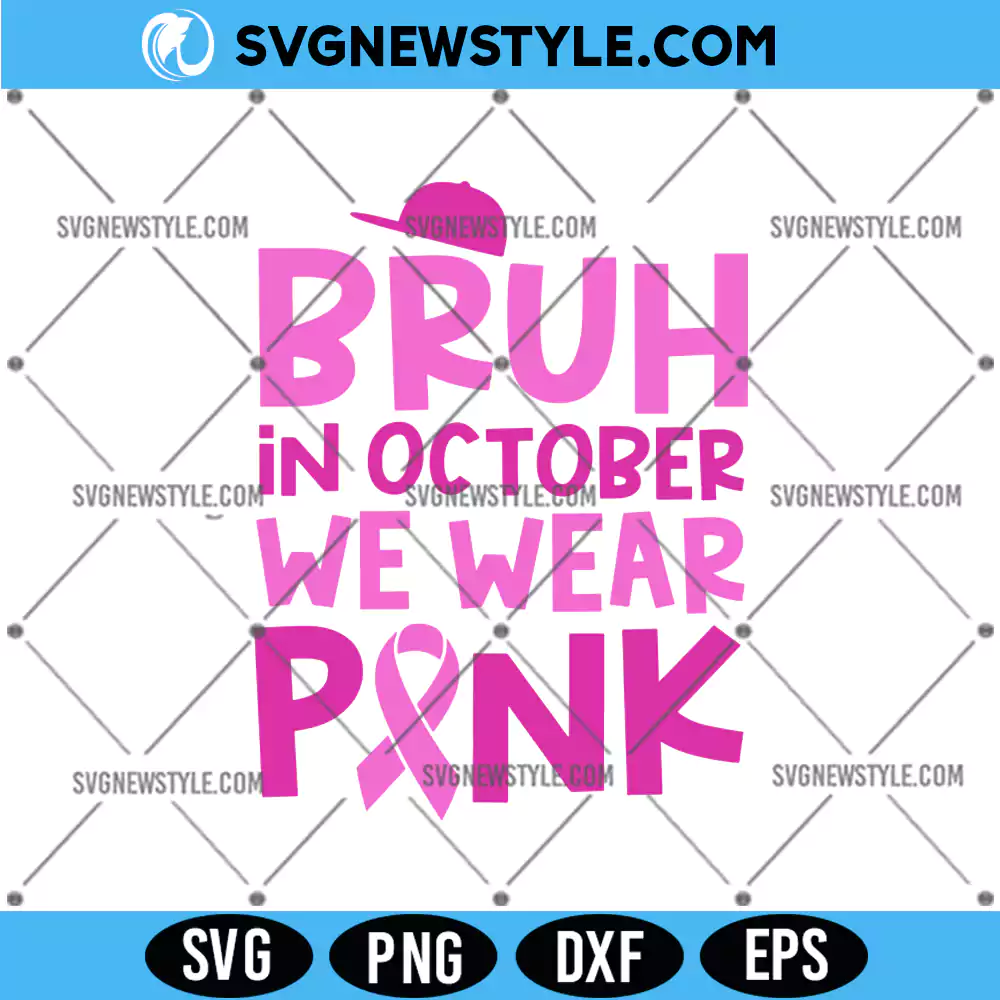 Bruh In October We Wear Pink Svg, Cancer Awareness SVG, PNG | Digital Download 1 Bruh In October We Wear Pink Svg