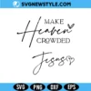 Make Heaven Crowded Svg Design