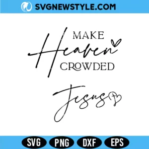 Make Heaven Crowded Svg Design