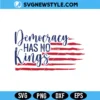 Democracy Has No Kings Svg for Cricut