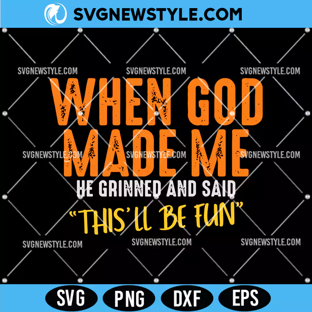 When God Made Me He Grinned Svg, Christian Quote SVG, PNG DXF EPS, Digital Download 1 When God Made Me He Grinned Svg