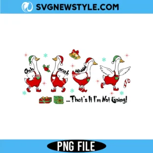 Goose Grinch That's It I'm Not Going Christmas Png