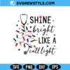 Shine Bright Like a Call Light Nurse Holiday Svg