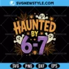Haunted by 6-7 Halloween SVG