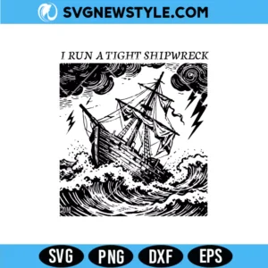 I Run a Tight Shipwreck Svg for Cricut