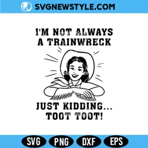 I'm Not Always A Train Wreck SVG