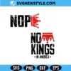 Nope No Kings in America SVG