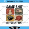 Same Shit Different Hat PNG