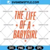 The Life of a Babygirl Svg