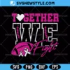 Together We Fight Football Svg