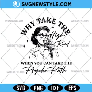 Why Take The High Road When You Can Take The Psycho Path SVG
