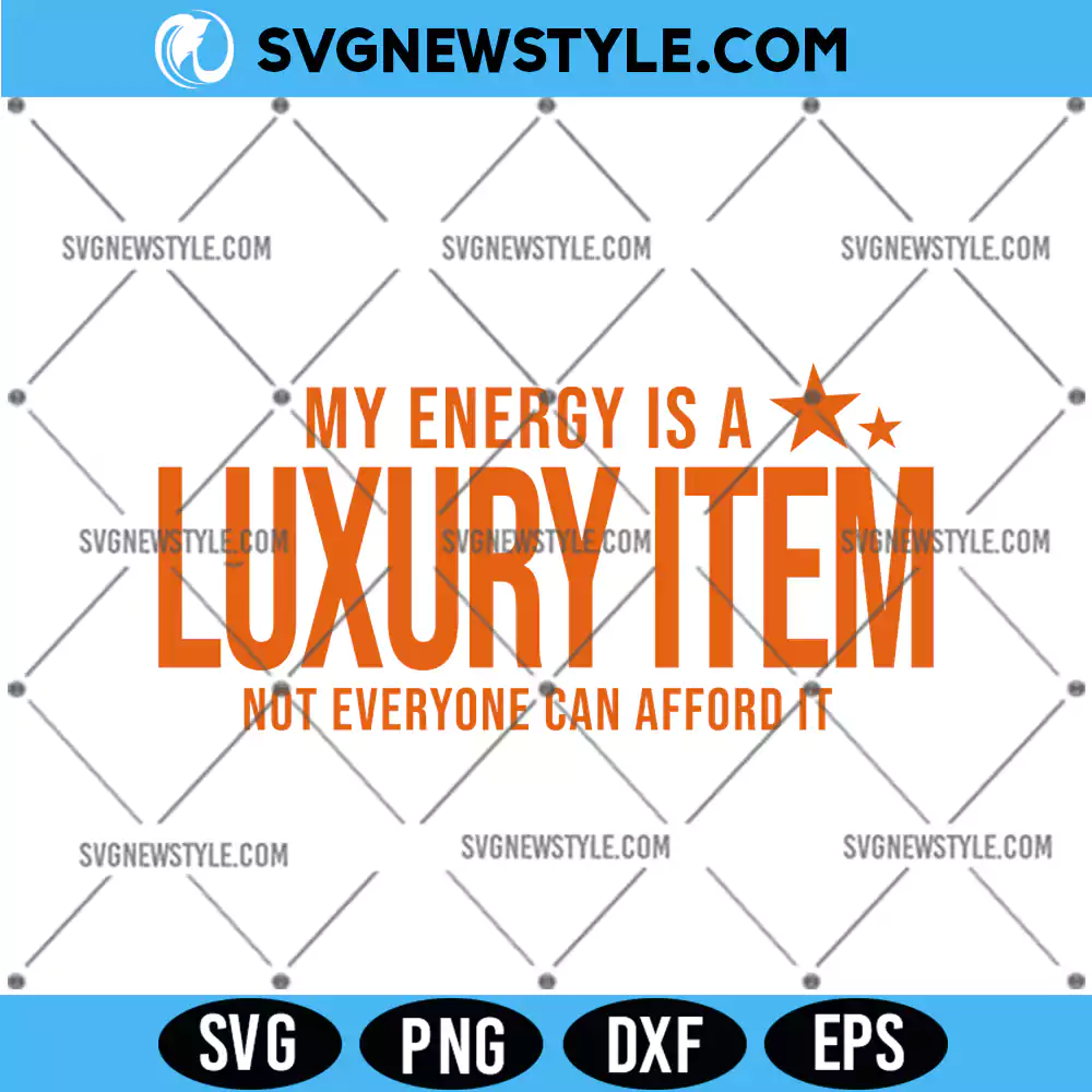 Your Energy Is A Luxury Item Svg, Showgirl Taylor Svg, PNG DXF EPS | Digital Download 1 Your Energy Is A Luxury Item Svg