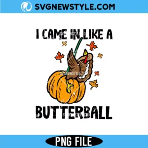 Funny Thanksgiving I Came In Like A Butterball Png