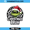 Grinch Merry Christmas Bruh Png