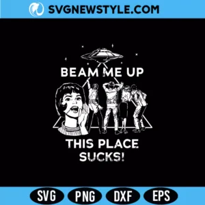 Beam Me Up This Place Sucks Svg
