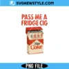 Diet Coke Png, Pass Me A Fridge Cig Png | Digital Download 2 Diet Coke Png