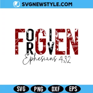 FORGIVEN Ephesians 4-32 Christian Svg