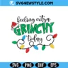 Feeling Extra Grinchy Svg, Grinchmas cut files, Png | Digital Download 3 Feeling Extra Grinchy Svg