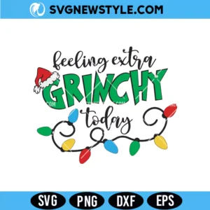 Feeling Extra Grinchy Svg