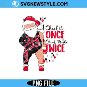 I Check Once I Check Maybe Twice Christmas Png