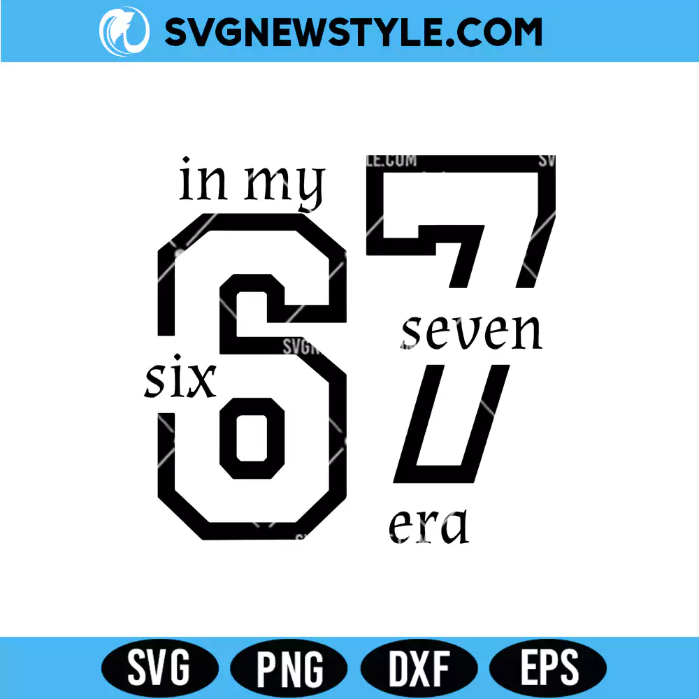 In My 67 Era Svg, Six Seven Svg, PNG DXF EPS | Digital Download 1 In My 67 Era Svg
