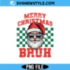 Merry Christmas Bruh Png for Cricut